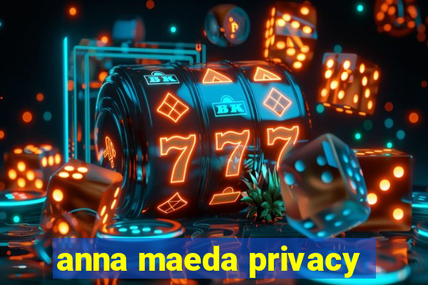 anna maeda privacy